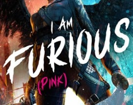 I Am Furious (Pink) Image