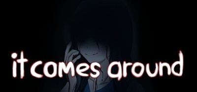 It Comes Around - A Kinetic Novel Image