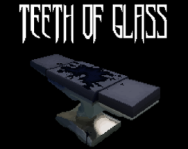 Teeth of Glass Image