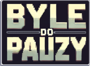 Byle do Pauzy Image