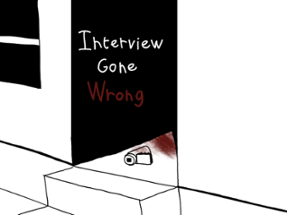 Interview Gone Wrong Image