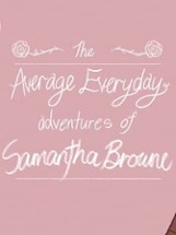 The Average Everyday Adventures of Samantha Browne Image