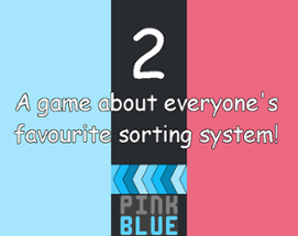2: A Game About Everyone's Favourite Sorting System! Image