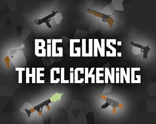 Big Guns: The Clickening Game Cover