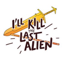 I'll Kill The Last Alien Image