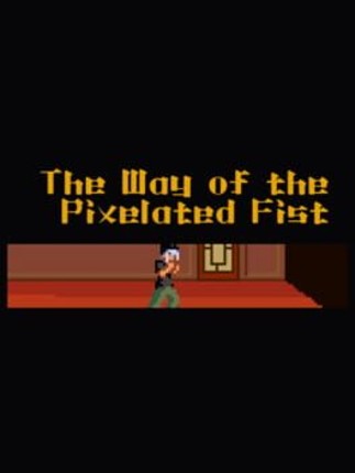 The Way of the Pixelated Fist Game Cover