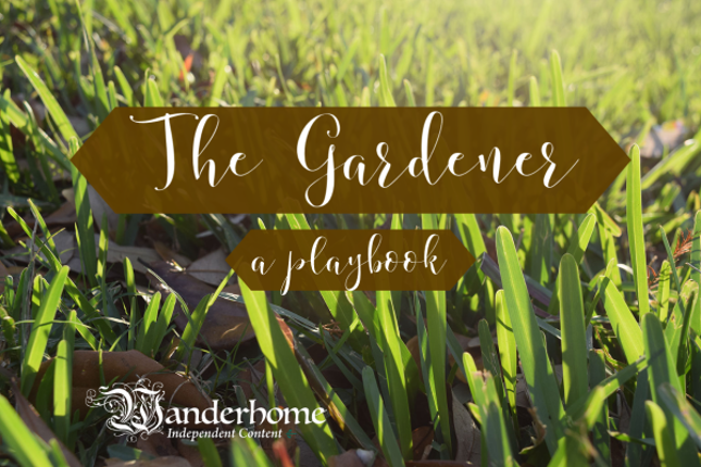 The Gardener - A Wanderhome Playbook Game Cover