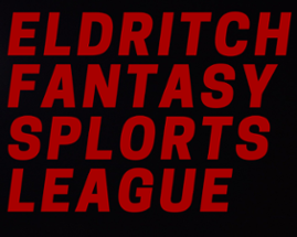 ELDRITCH FANTASY SPLORTS LEAGUE Image