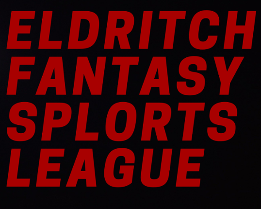 ELDRITCH FANTASY SPLORTS LEAGUE Game Cover