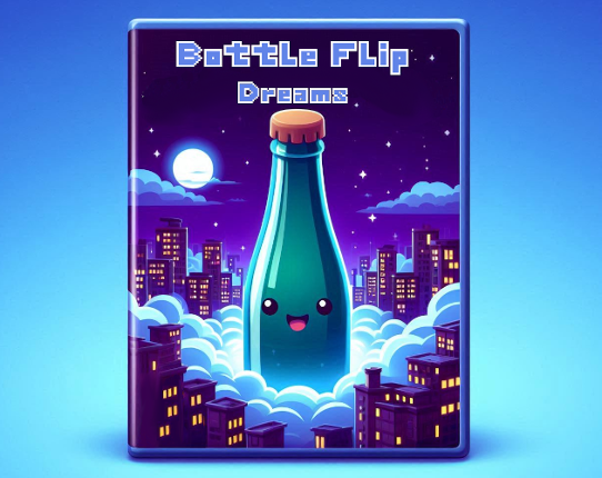 Bottle Flip Dreams ᗪ乇爪ㄖ Game Cover