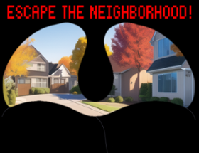 Escape the Neighborhood! Image