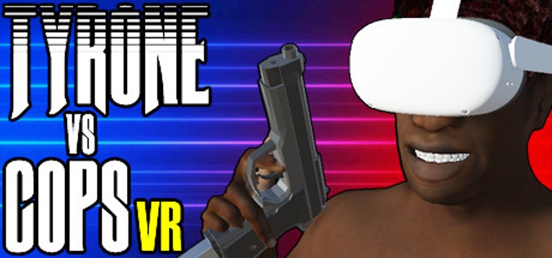 TYRONE vs COPS VR Game Cover