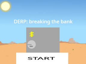 Derp: breaking the bank Image