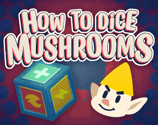 How to Dice Mushrooms Game Cover