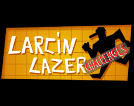 Larcin Lazer Challenges Image