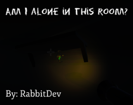 Am I alone in this room? Image