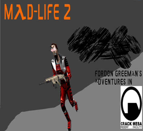 Mad-Life 2: Fordon Greeman's Adventures in Crack Mesa Rederp Facility Game Cover