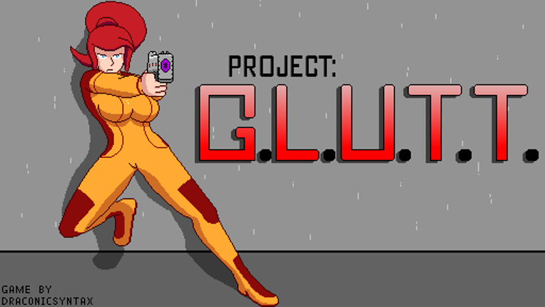 Project: G.L.U.T.T. v0.7.0 alpha Game Cover