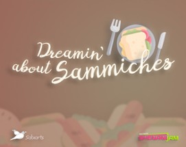 Dreamin' about Sammiches Image