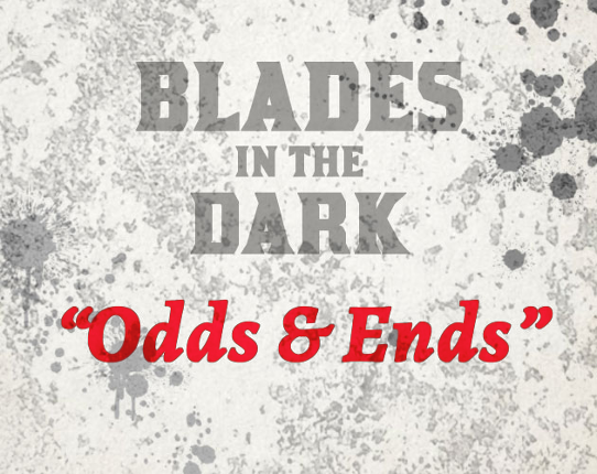 Blades in the Dark - Odds and Ends Game Cover