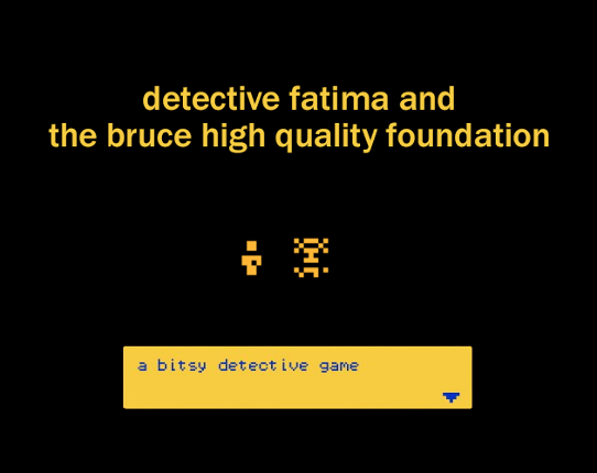 Detective Fatima and the Bruce High Quality Foundation Game Cover