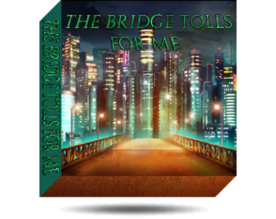 The Bridge Tolls For Me Game Cover