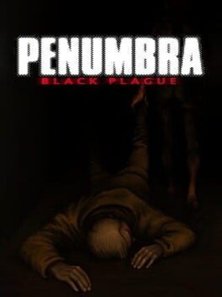 Penumbra: Black Plague Game Cover