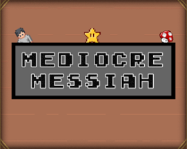 Mediocre Messiah Image