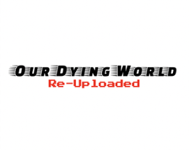 Our Dying World: Re-Uploaded! Image