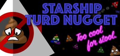 Starship Turd Nugget: Too Cool For Stool Image