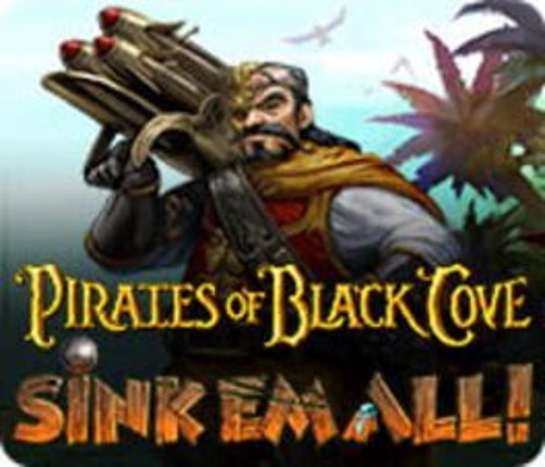 Pirates of Black Cove: Sink 'Em All Game Cover