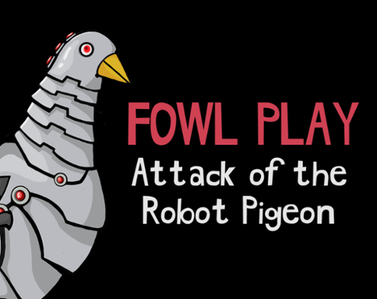 FOWL PLAY: ATTACK OF THE ROBOT PIGEON Game Cover
