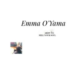 Emma O'Yama - HOW TO SELL YOUR SOUL Image