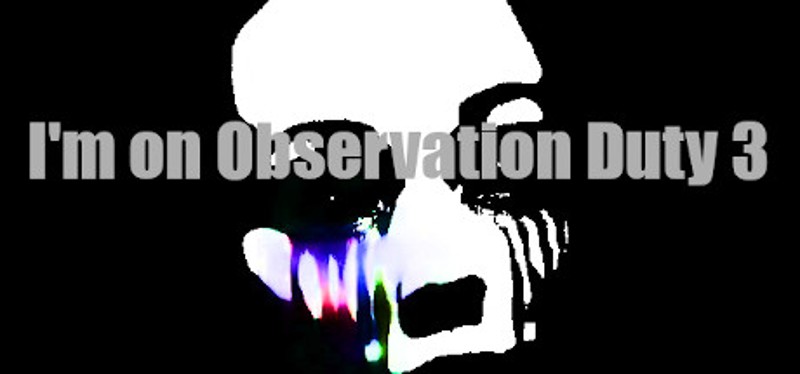 I'm on Observation Duty 3 Game Cover