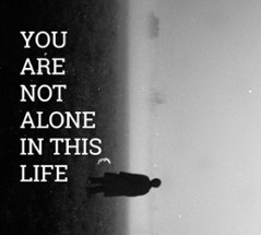 You are Not Alone in this Life Image