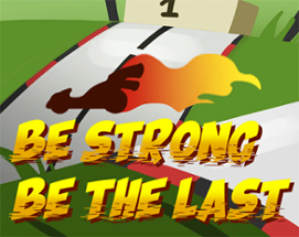 Be Strong Be The Last Image