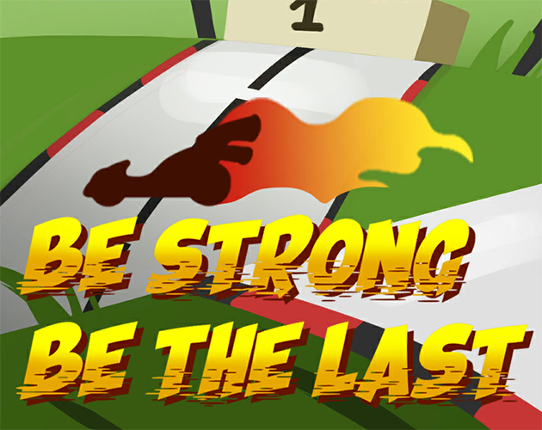 Be Strong Be The Last Game Cover