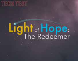 Light of Hope: The Redeemer [Tech Test] Image