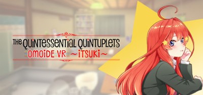 The Quintessential Quintuplets OMOIDE VR ~ITSUKI~ Image