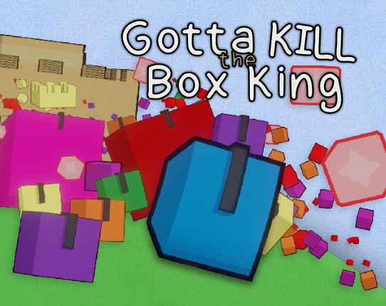 Gotta Kill the Box King Game Cover