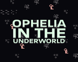 Ophelia in the Underworld Image