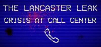 The Lancaster Leak - Crisis At Call Center Image