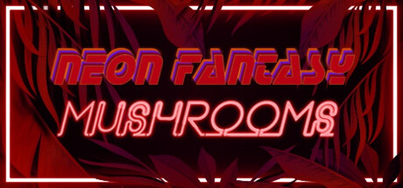 Neon Fantasy: Mushrooms Game Cover