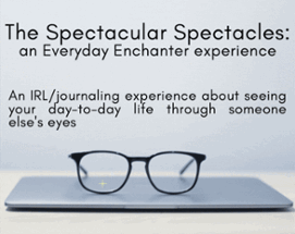 The Spectacular Spectacles: an Everyday Enchanter experience Image