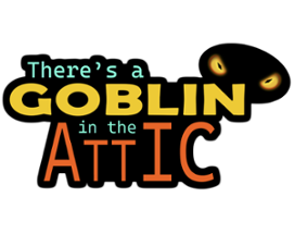 There's a Goblin in the Attic Image