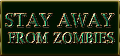 Stay away from zombies Image