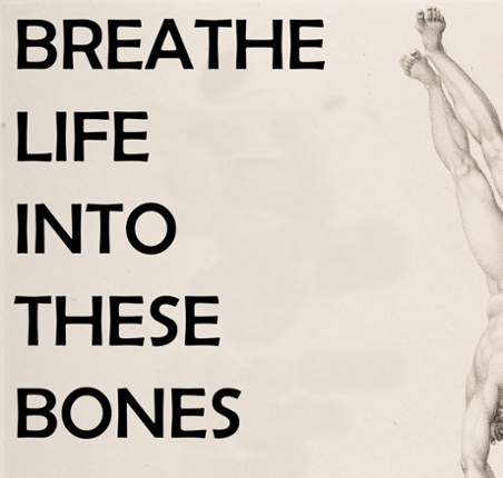 BREATHE LIFE INTO THESE BONES Game Cover