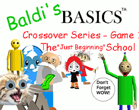 Baldi's Basics Crossover Series S1 G1: The "Just Beginning" School Image