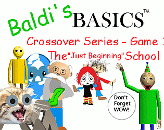 Baldi's Basics Crossover Series S1 G1: The "Just Beginning" School Game Cover