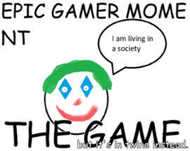 Epic Gamer Moment - Twine Edition Image